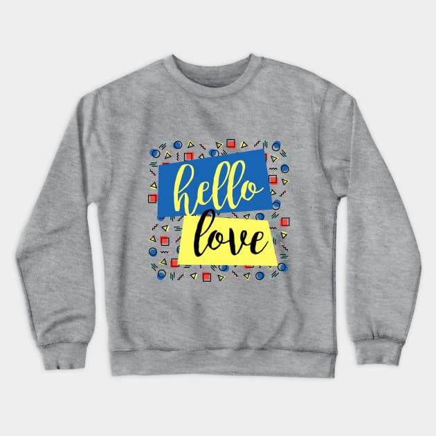 Hello Love Crewneck Sweatshirt by thedailysoe